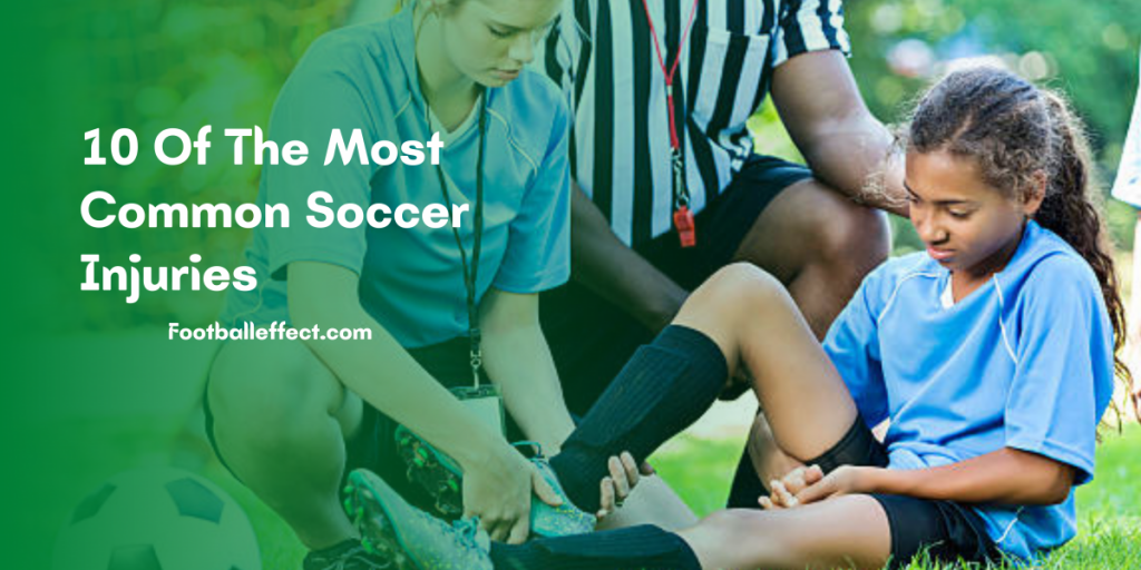 10 Of The Most Common Soccer Injuries