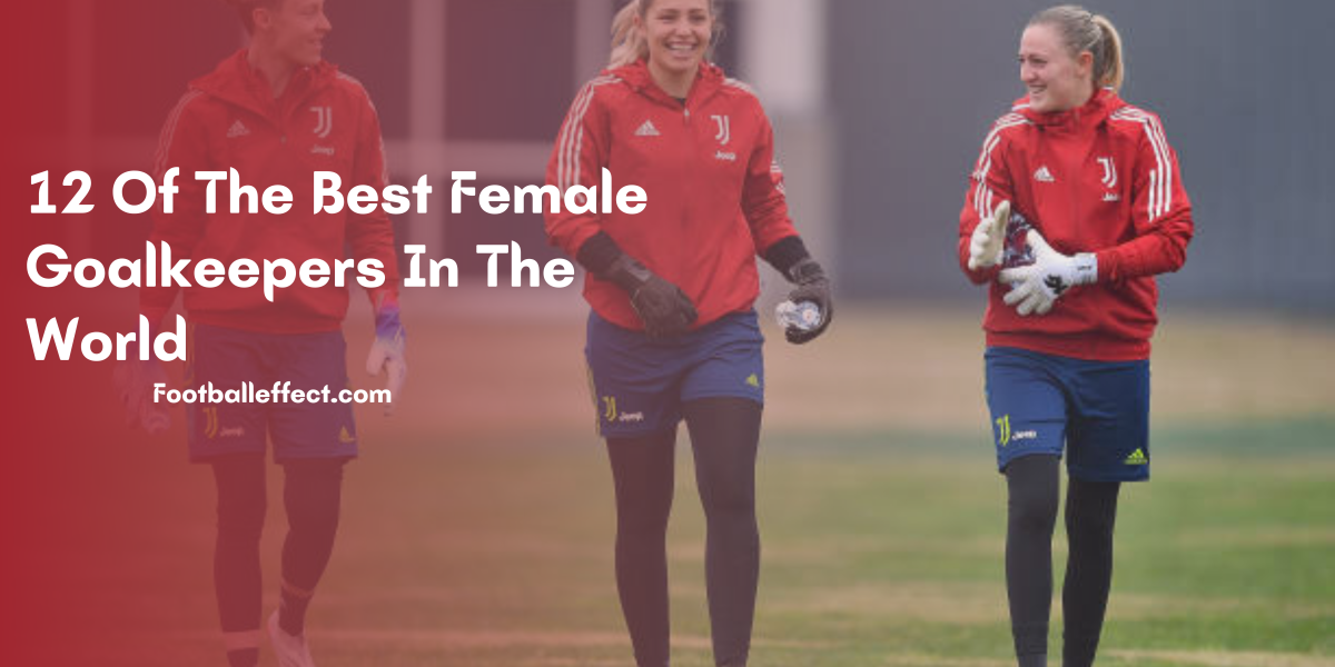 12 Of The Best Female Goalkeepers In The World 2023