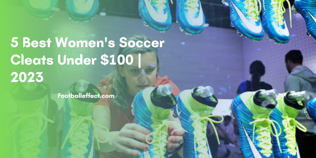 5 Best Women's Soccer Cleats Under $100 |Buying Guide 2023