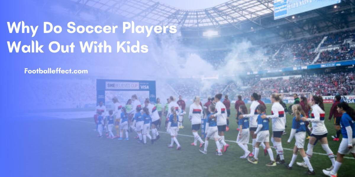 Why Do Soccer Players Walk Out With Kids In Depth Details 2024   Why Do Soccer Players Walk Out With Kids E1680177831443 