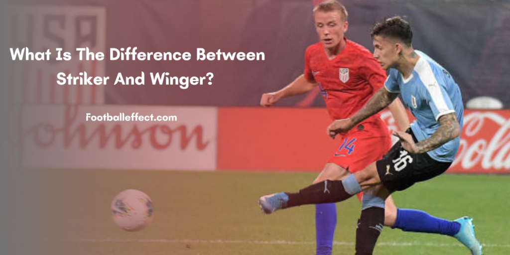 What Is The Difference Between Striker And Winger?