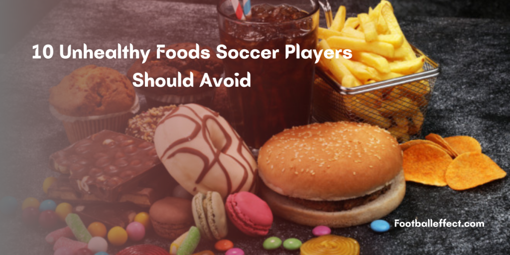 10 Unhealthy Foods Soccer Players Should Avoid