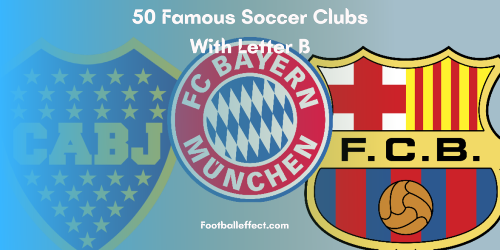 50 Famous Soccer Clubs With Letter B