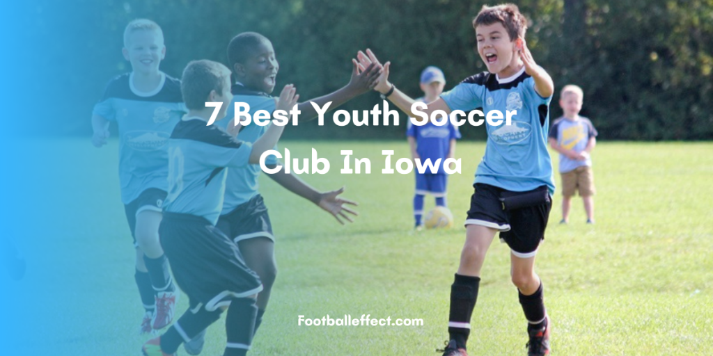 7 Best Youth Soccer Club In Iowa