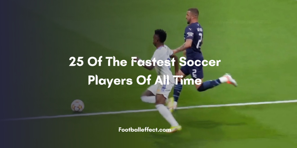 25 Of The Fastest Soccer Players Of All Time