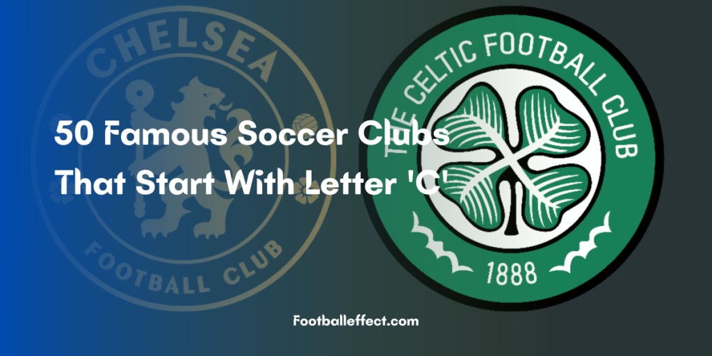 50 Famous Soccer Clubs That Start With Letter 'C'