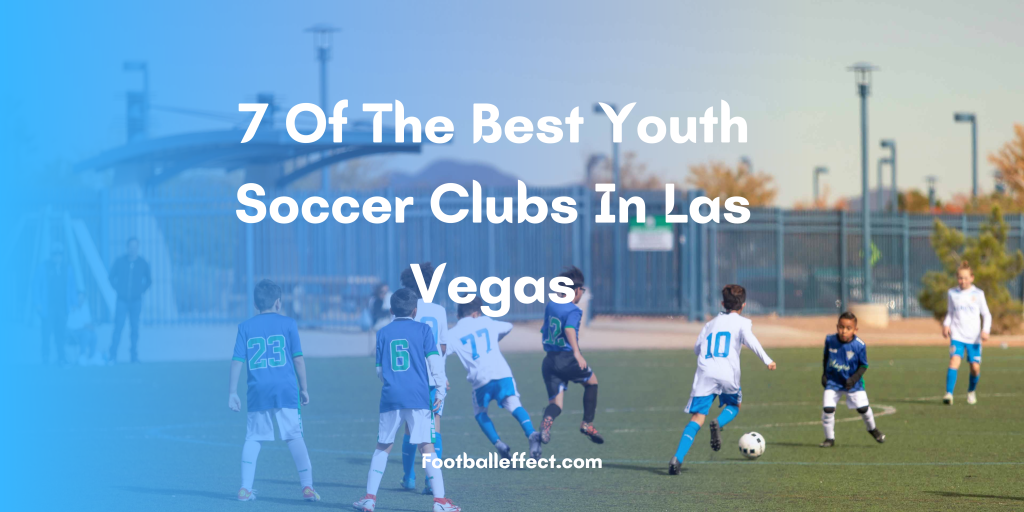 7 Of The Best Youth Soccer Clubs In Las Vegas