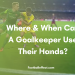 Where & When Can A Goalkeeper Use Their Hands?