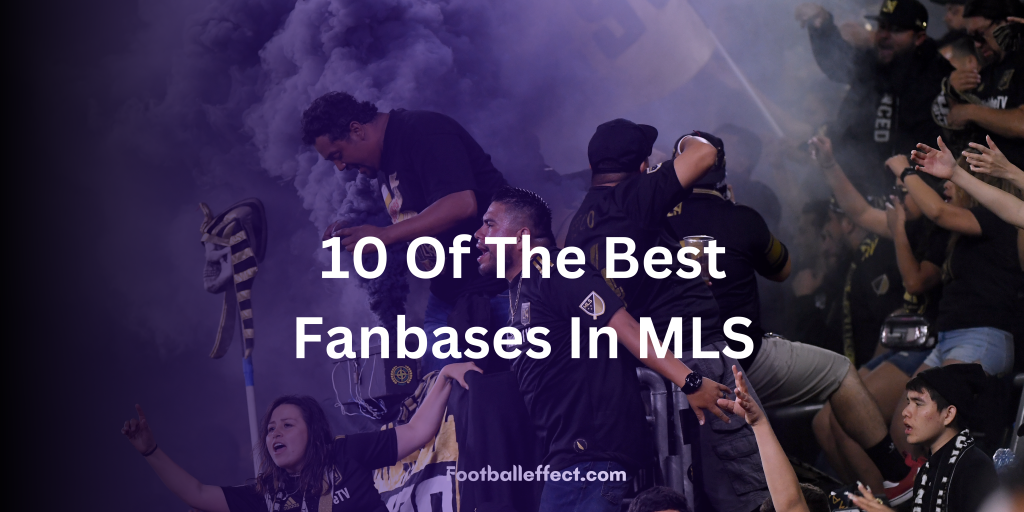 10 Of The Best Fanbases In MLS