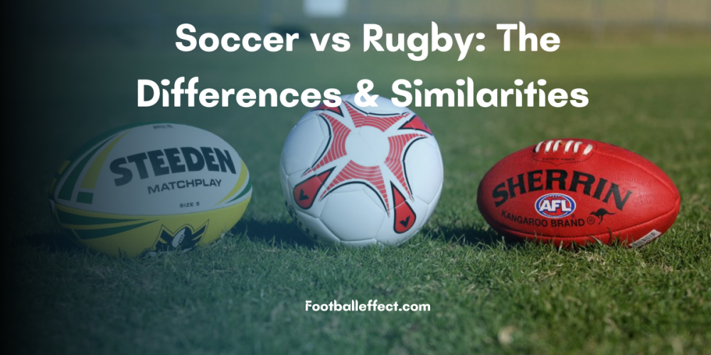 Soccer vs Rugby: The Differences & Similarities | 2024