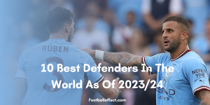 10 Best Defenders In The World As Of 2023/24