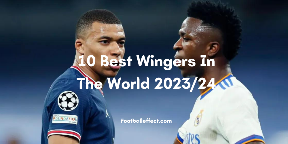 10 Best Wingers In The World 2024
