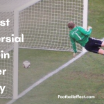 10 Most Controversial Goals in Soccer History